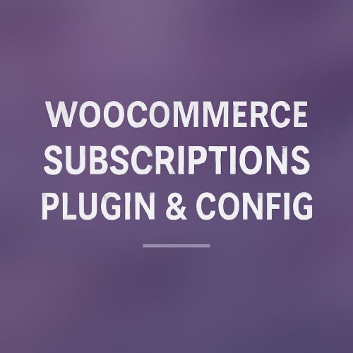 Woocommerce subscriptions plugin & config